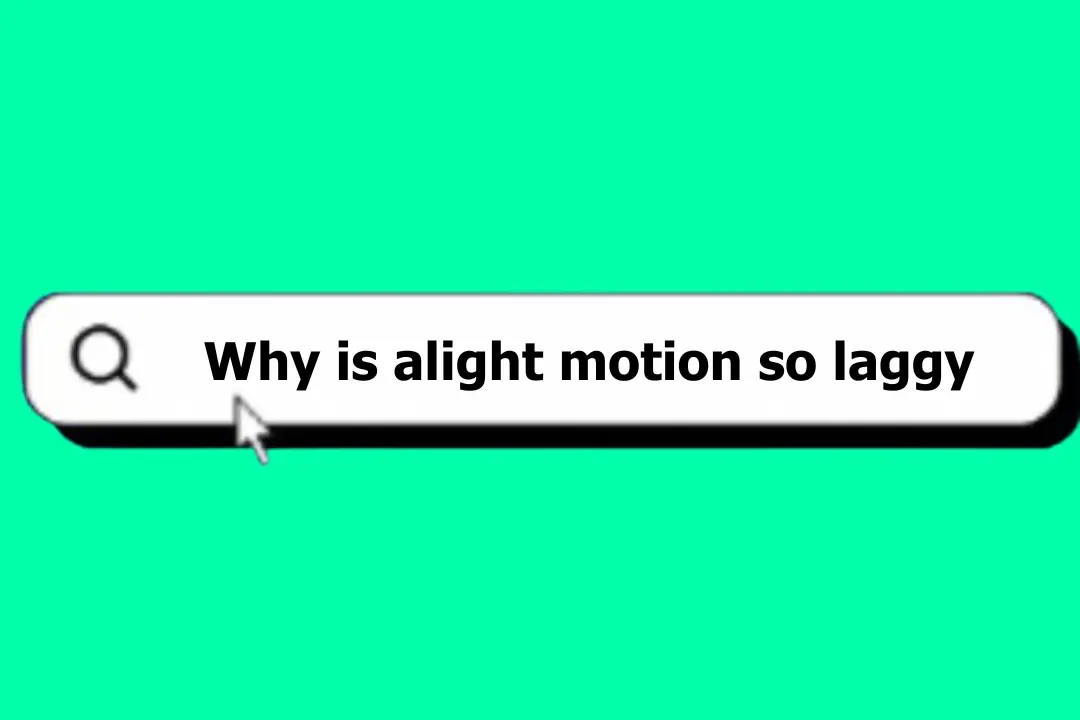 Why is alight motion so laggy